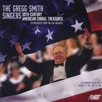 The Gregg Smith Singers: 20th Century American Choral Treasures