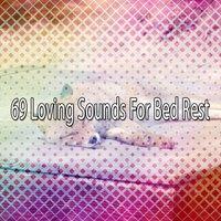 69 Loving Sounds For Bed Rest