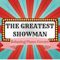 The Greatest Showman - Relaxing Piano Covers