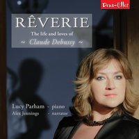 Reverie - The Life and Loves of Claude Debussy