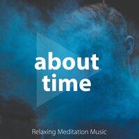 About Time - Relaxing Meditation Music with Natural Sounds (Rain, Thunderstorm, Wind, Ocean Waves), Instrumental Yoga Music, Oriental Songs