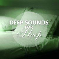Deep Sounds for Sleep - Lullaby for Deep Sleep, Sleeping Aid, Pure Ambient Relaxation