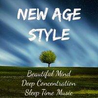New Age Style - Beautiful Mind Deep Concentration Sleep Time Music for Relaxation Techniques Natural Style and Wellness Programs