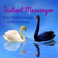 Instant Messenger - Sexy Soulful Lounge Chillout Music for Sweet Night and Easy Fitness
