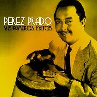 Pérez Prado: Sus Primeros Éxitos