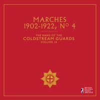 The Band of the Coldstream Guards, Vol. 14: Marches No. 4 (1902-1922)