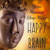 Happy Brain - Yoga Massage Sleep Music for Mind Workout Deep Focus Get Motivated with Healing Wellness Ambiental Instrumental Sounds