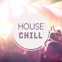 House Chill – Chill Out Music, Positive Energy, Inner Power, Chill Out Vibes