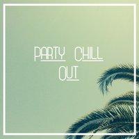 Party Chill Out – Instrumental Music, Lounge Chill Out, Chill Me Out