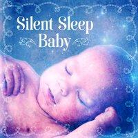 Silent Sleep Baby – Baby Music Zone, Cradle Song for Baby Sleep, Soft Dreaming, Calm Night