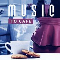 Music to Cafe – Instrumental Jazz, Pure Piano and Guitar Sounds, Easy Listening, Jazz Lounge