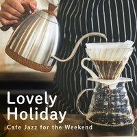 Lovely Holiday ~ Cafe Jazz for the Weekend
