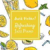 Just Relax! Refreshing Jazz Piano
