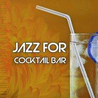 Jazz for Cocktail Bar – The Best Jazz to Background Cocktail Party, Feel Atmosphere Paris Bar and Slow with Instrumental Jazz