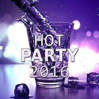 Hot Party 2016 – Best Chill Out Music, Happy Chill Out, Sunset Lounge, Ocean Dreams, Chill Out Lounge Summer, Dance Hits 2016
