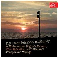 Mendelssohn-Bartholdy: A Midsummer Night´s Dream, The Hebrides, Calm Sea and Prosperous Voyage