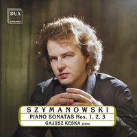 Szymanowski: Piano Sonatas
