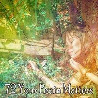72 Your Brain Matters