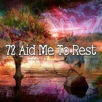 72 Aid Me to Rest