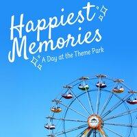 Happiest Memories - A Day at the Theme Park