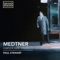 Medtner: Complete Piano Sonatas, Vol. 1