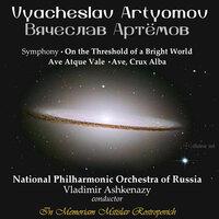 Vyacheslav Artyomov: On the Threshold of a Bright World, Ave atque vale & Ave, crux alba