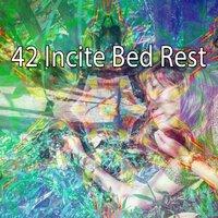 42 Incite Bed Rest