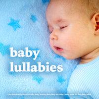 Baby Lullabies - Calm Baby Lullaby Music For Baby Sleep, Relaxing Baby Sleep Aid, Baby Lullaby Music For Baby Sleep Music