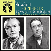 Leslie Heward Conducts E J Moeran & John Ireland