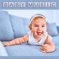 Baby Music: Relaxing Instrumental Piano For Baby Sleep Music, Baby Lullabies, Soft Piano and Soothing Baby Lullaby Sleeping Music