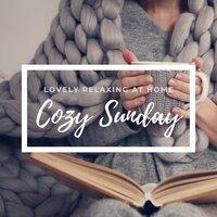 Cozy Sunday - Lovely Relaxing at Home