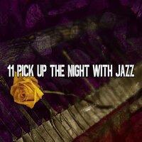 11 Pick up the Night with Jazz