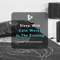 Sleep With Calm Waves In The Evening