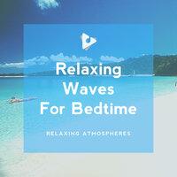 Relaxing Waves For Bedtime