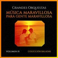 Grandes Orquestas: Música Maravillosa para Gente Maravillosa. Colección Baladas