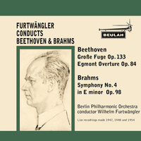 Beethoven: Grosse Fuge, Op. 133 & Egmont Overture, Op. 84 - Brahms: Symphony No. 4 in E Minor, Op. 9