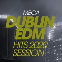 Mega Dublin EDM Hits 2020 Session