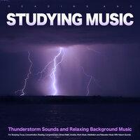 Reading and Studying Music: Thunderstorm Sounds and Relaxing Background Music For Studying, Focus, Concentration, Reading, Comprehension, Stress Relief, Anxiety, Work Music, Meditation and Relaxation Music With Nature Sounds