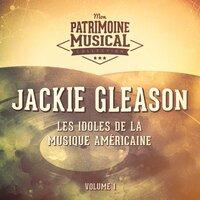 Les idoles de la musique américaine : Jackie Gleason, Vol. 1