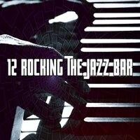 12 Rocking the Jazz Bar
