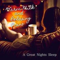 A Great Nights Sleep ~ Warm Milk and Relaxing Piano