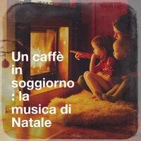 Un caffè in soggiorno : la musica di Natale