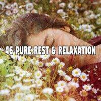 46 Pure Rest & Relaxation