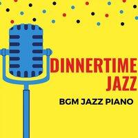 Dinnertime Jazz - BGM Jazz Piano