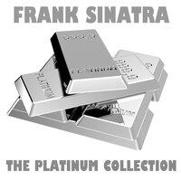 The Platinum Collection: Frank Sinatra