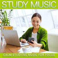 Study Music: Calm Studying Music For Focus, Comprehension, Easy Listening Background Music, Music For Relaxation, Music For Studying, Music For Reading and Concentration Music For Work