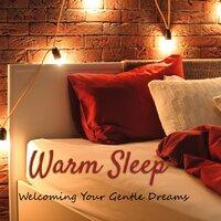 Warm Sleep - Welcoming Your Gentle Dreams