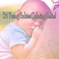 54 Young Babies Calming Relief