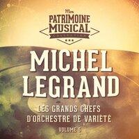 Les grands chefs d'orchestre de variété : Michel Legrand, Vol. 5