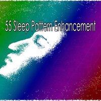 55 Sleep Pattern Enhancement